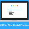 SEO Tips for New Dental Practices